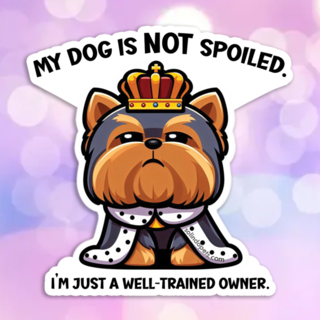 Sticker: (by breeds) My dog is NOT spoiled... I'm just a well-trained owner